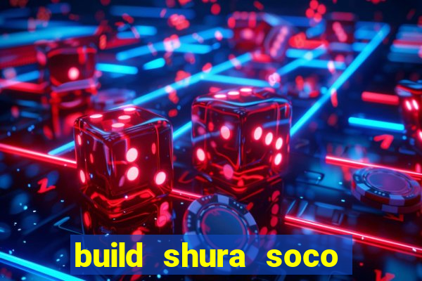 build shura soco furac o